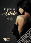 Il cuore di Adele. E-book. Formato Mobipocket ebook di Filely
