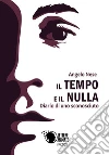Il tempo e il nulla - Diario di uno sconosciuto. E-book. Formato EPUB ebook di Angelo Nese