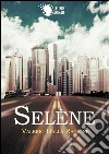 Selène. E-book. Formato EPUB ebook di Valerio Dalla Ragione