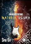 Materia oscura. E-book. Formato EPUB ebook di Enzo Cristofori