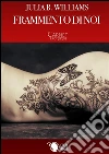 Frammento di noi. E-book. Formato EPUB ebook di Julia B. Williams