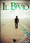 Il bivio. E-book. Formato Mobipocket ebook di Arrigo Geroli