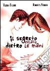 Il segreto celato dietro le mani. E-book. Formato EPUB ebook di Ylenia Fabbio
