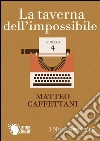 La taverna dell'impossibile. E-book. Formato Mobipocket ebook di Matteo Caffettani