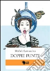Doppie punte. E-book. Formato EPUB ebook di Michele Lamacchia