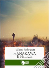 Hanakawa è felice. E-book. Formato Mobipocket ebook di Valerio Forlingieri