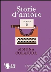 Storie d'amore. E-book. Formato EPUB ebook di Simona Colaiuda