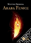 Araba Fenice. E-book. Formato EPUB ebook di Michele Sbriscia