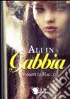 Ali in gabbia. E-book. Formato EPUB ebook di Samantha Macchia