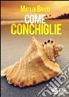 Come conchiglie. E-book. Formato EPUB ebook di Matilde Brivio