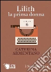 Lilith. La prima donna. E-book. Formato EPUB ebook di Caterina Armentano