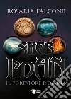 Sher i'Dan - Il portatore d'ombra. E-book. Formato EPUB ebook di Rosaria Falcone