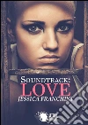 Soundtrack: love. E-book. Formato EPUB ebook di Jessica Franchini