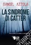 La sindrome di Catter. E-book. Formato EPUB ebook di Daniel Azzola