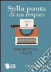 Sulla punta di un respiro. E-book. Formato EPUB ebook di Elisabetta R. Brizzi