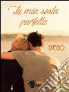 La mia sosta perfetta. E-book. Formato EPUB ebook di Diego