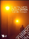 L'altra metà della divisa. E-book. Formato EPUB ebook di Carlotta Fornara
