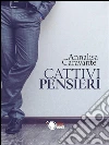 Cattivi pensieri. E-book. Formato EPUB ebook di Annalisa Caravante