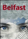 Come il cielo di Belfast. E-book. Formato EPUB ebook di Elena Magnani