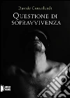 Questione di sopravvivenza. E-book. Formato EPUB ebook di Davide Consolandi