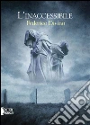 L'inaccessibile. E-book. Formato EPUB ebook di Federico Divino