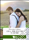 Ora, per sempre e oltre. E-book. Formato EPUB ebook di Demetrio Verbaro