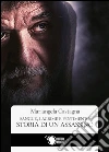 Sangue, lacrime e pentimento: storia di un assassino. E-book. Formato EPUB ebook di Mariangela Castagna