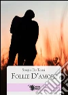 Follie d'amore. E-book. Formato EPUB ebook di Sergio De Tomi