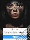 Save me from myself. E-book. Formato EPUB ebook di Sara Pucci