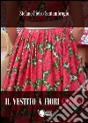 Il vestito a fiori cremisi. E-book. Formato EPUB ebook di Stefano Pietro Santambrogio