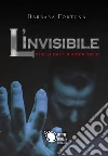 L'invisibile - Che la caccia abbia inizio. E-book. Formato EPUB ebook di Barbara Fortuna