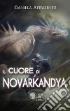 Il Cuore di Novarkandya. E-book. Formato EPUB ebook di Daniela Apparente