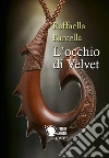 L'occhio di Velvet. E-book. Formato EPUB ebook di Raffaella Barcella