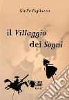 Il villaggio dei sogni. E-book. Formato EPUB ebook di Giulio Fogliazza