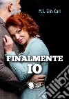Finalmente io. E-book. Formato EPUB ebook di M.S. Elin Corì