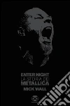 Enter night. La storia dei Metallica. E-book. Formato EPUB ebook di Mick Wall