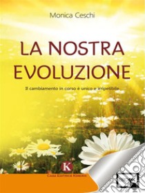 La nostra evoluzione. E-book. Formato EPUB ebook di Monica Ceschi