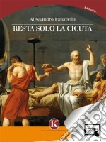 Resta solo la cicuta. E-book. Formato EPUB ebook