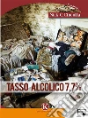 Tasso alcolico 7,7%. E-book. Formato EPUB ebook di Nick Cincotta