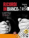 Ricordi in bianco e nero. E-book. Formato EPUB ebook