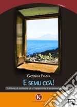 E semu ccà!: Sdilluviu di sicilianità ca si ‘mpipiriddìa di strùmmuli allegracori. E-book. Formato EPUB