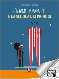 tommy managò e la scuola dei prodigi. E-book. Formato EPUB ebook