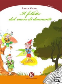 Il folletto dal cuore di diamante. E-book. Formato EPUB ebook di Lidia Coria