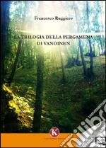 La Trilogia della Pergamena di Vanoinen . E-book. Formato EPUB ebook