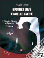 Brother LoveFratello Amore. E-book. Formato EPUB ebook