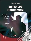 Brother LoveFratello Amore. E-book. Formato EPUB ebook