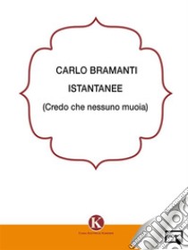 Istantaneecredo che nessuno muoia. E-book. Formato EPUB ebook di Carlo Bramanti