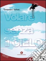 Volare senza il cielo. E-book. Formato EPUB ebook