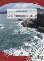 Non è questo il mare. E-book. Formato EPUB