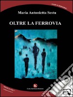 Oltre la ferrovia. E-book. Formato EPUB ebook